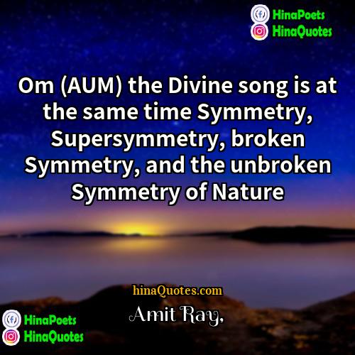 Amit Ray Quotes | Om (AUM) the Divine song is at